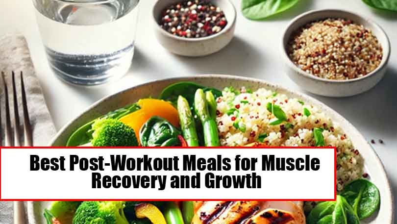 Best Post-Workout Meals for Muscle Recovery and Growth